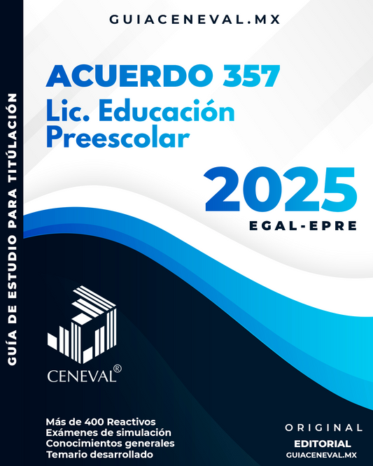 Guía Ceneval Acuerdo 357 EGAL - EPRE Licenciatura en Educación Preescolar